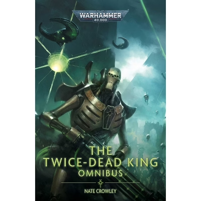 Warhammer 40K: The Twice-Dead King: The Obmibus by Nate Crowley (Paperback)