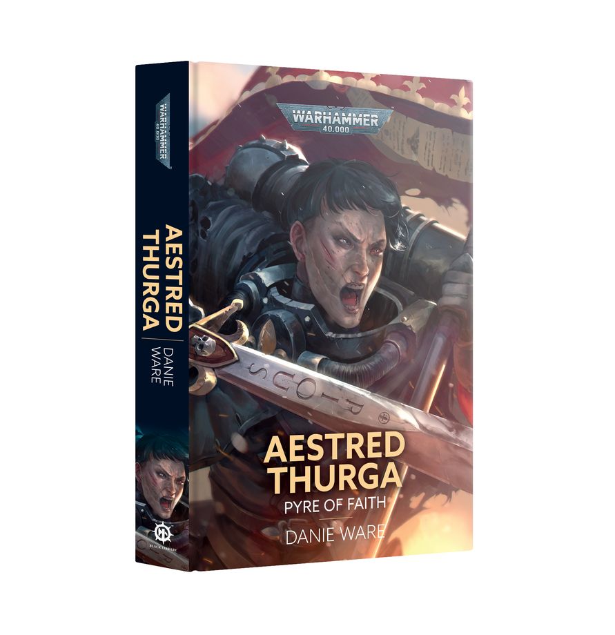 Warhammer 40K: Aestred Thurga: Pyre of Faith (Hardback)