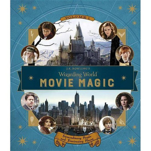 J.K. Rowling’s Wizarding World Movie Magic: Extraordinary People and Fascinating Places - Volume One